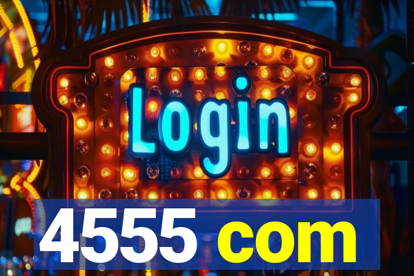 4555 com